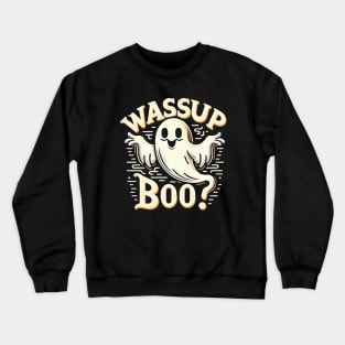 Wassup Boo? Crewneck Sweatshirt